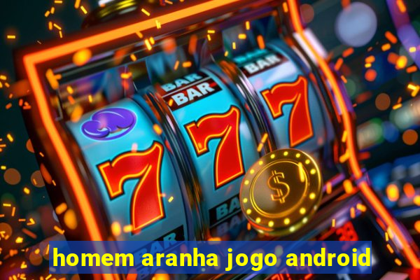 homem aranha jogo android